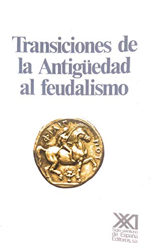Transiciones de la antigüedad al feudalismo (Siglo XXI de España General, Band 244)